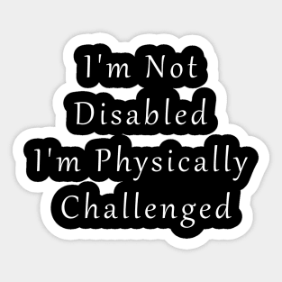 I'm Not Disabled Sticker